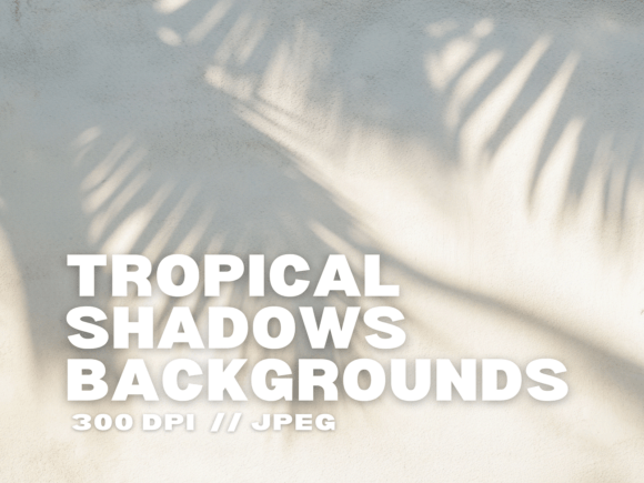 10 Tropical Shadows Backgrounds: Elevate Your Visuals